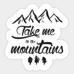 Take me to the mountains Sticker